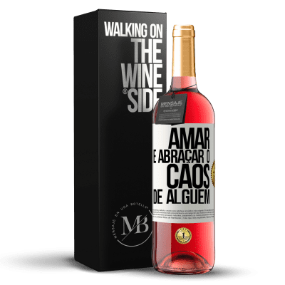 «Amar é abraçar o caos de alguém» Edição ROSÉ