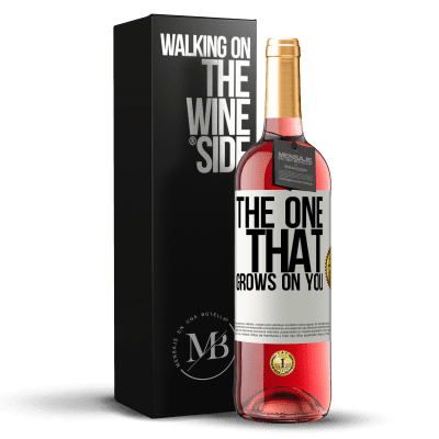 «The one that grows on you» ROSÉ Edition