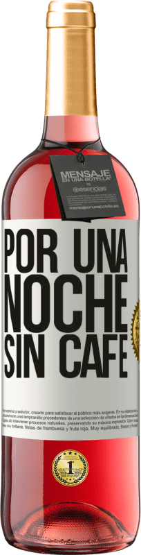 29,95 € Envío gratis | Vino Rosado Edición ROSÉ Por una noche sin café Etiqueta Blanca. Etiqueta personalizable Vino joven Cosecha 2024 Tempranillo