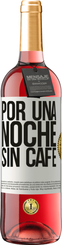 29,95 € Envío gratis | Vino Rosado Edición ROSÉ Por una noche sin café Etiqueta Blanca. Etiqueta personalizable Vino joven Cosecha 2025 Tempranillo