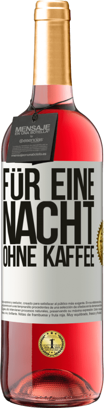 29,95 € Kostenloser Versand | Roséwein ROSÉ Ausgabe Für eine Nacht ohne Kaffee Weißes Etikett. Anpassbares Etikett Junger Wein Ernte 2024 Tempranillo