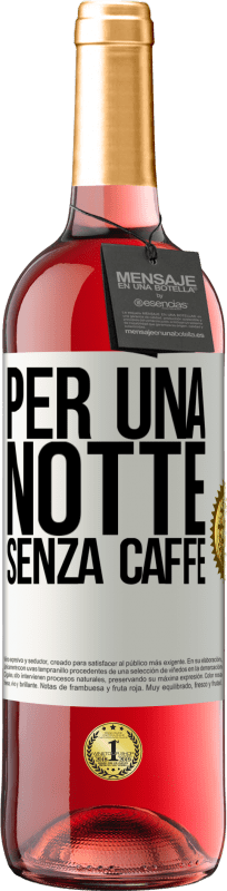 29,95 € Spedizione Gratuita | Vino rosato Edizione ROSÉ Per una notte senza caffè Etichetta Bianca. Etichetta personalizzabile Vino giovane Raccogliere 2024 Tempranillo