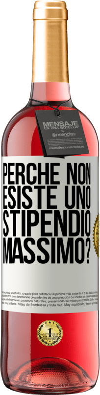 29,95 € Spedizione Gratuita | Vino rosato Edizione ROSÉ perché non esiste uno stipendio massimo? Etichetta Bianca. Etichetta personalizzabile Vino giovane Raccogliere 2024 Tempranillo