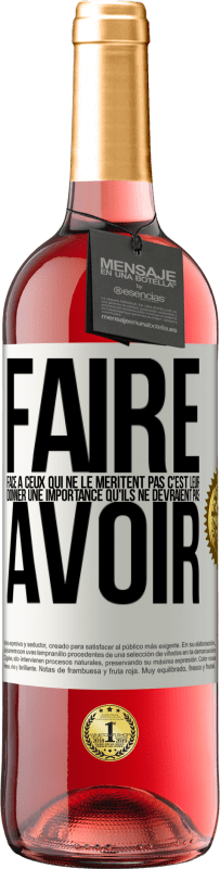 29,95 € Envoi gratuit | Vin rosé Édition ROSÉ Faire face à ceux qui ne le méritent pas c'est leur donner une importance qu'ils ne devraient pas avoir Étiquette Blanche. Étiquette personnalisable Vin jeune Récolte 2024 Tempranillo