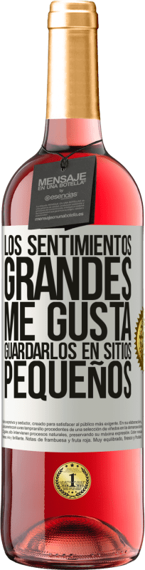 29,95 € Envío gratis | Vino Rosado Edición ROSÉ Los sentimientos grandes me gusta guardarlos en sitios pequeños Etiqueta Blanca. Etiqueta personalizable Vino joven Cosecha 2024 Tempranillo