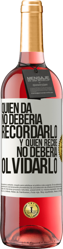 29,95 € Envío gratis | Vino Rosado Edición ROSÉ Quien da no debería recordarlo, y quien recibe, no debería olvidarlo Etiqueta Blanca. Etiqueta personalizable Vino joven Cosecha 2024 Tempranillo