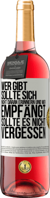 29,95 € Kostenloser Versand | Roséwein ROSÉ Ausgabe Wer gibt, sollte sich nicht daran erinnern und wer empfängt, sollte es nicht vergessen Weißes Etikett. Anpassbares Etikett Junger Wein Ernte 2023 Tempranillo