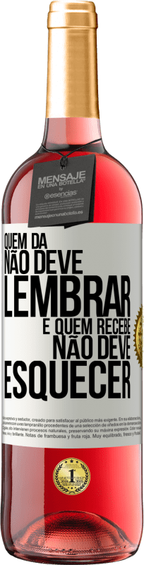 29,95 € Envio grátis | Vinho rosé Edição ROSÉ Quem dá não deve lembrar, e quem recebe, não deve esquecer Etiqueta Branca. Etiqueta personalizável Vinho jovem Colheita 2024 Tempranillo