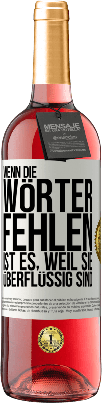 29,95 € Kostenloser Versand | Roséwein ROSÉ Ausgabe Wenn die Wörter fehlen, ist es, weil sie überflüssig sind Weißes Etikett. Anpassbares Etikett Junger Wein Ernte 2024 Tempranillo