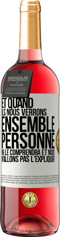 29,95 € Envoi gratuit | Vin rosé Édition ROSÉ Et quand ils nous verrons ensemble, personne ne le comprendra et nous n'allons pas l'expliquer Étiquette Blanche. Étiquette personnalisable Vin jeune Récolte 2024 Tempranillo