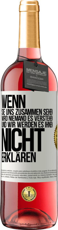 29,95 € Kostenloser Versand | Roséwein ROSÉ Ausgabe Wenn sie uns zusammen sehen, wird niemand es verstehen, und wir werden es ihnen nicht erklären Weißes Etikett. Anpassbares Etikett Junger Wein Ernte 2024 Tempranillo