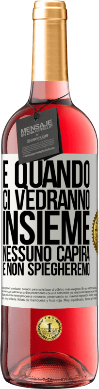 29,95 € Spedizione Gratuita | Vino rosato Edizione ROSÉ E quando ci vedranno insieme, nessuno capirà e non spiegheremo Etichetta Bianca. Etichetta personalizzabile Vino giovane Raccogliere 2024 Tempranillo