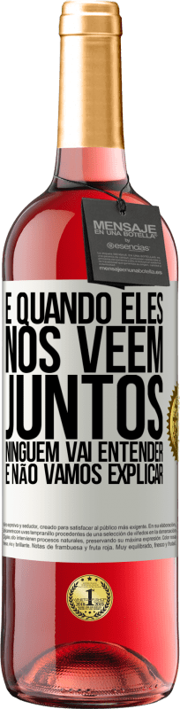 29,95 € Envio grátis | Vinho rosé Edição ROSÉ E quando eles nos vêem juntos, ninguém vai entender, e não vamos explicar Etiqueta Branca. Etiqueta personalizável Vinho jovem Colheita 2024 Tempranillo