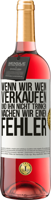 29,95 € Kostenloser Versand | Roséwein ROSÉ Ausgabe Wenn wir Wein verkaufen und ihn nicht trinken, machen wir einen Fehler Weißes Etikett. Anpassbares Etikett Junger Wein Ernte 2024 Tempranillo