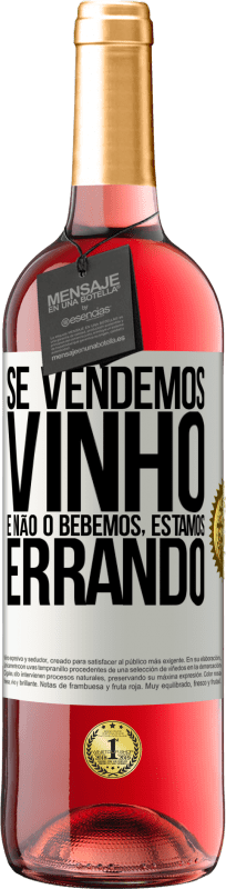 29,95 € Envio grátis | Vinho rosé Edição ROSÉ Se vendemos vinho e não o bebemos, estamos errando Etiqueta Branca. Etiqueta personalizável Vinho jovem Colheita 2024 Tempranillo