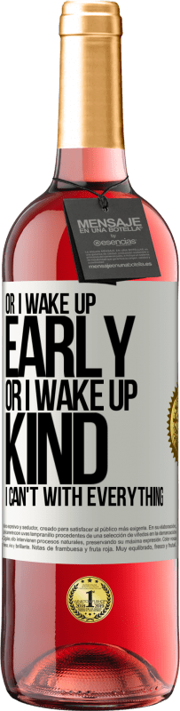 29,95 € Free Shipping | Rosé Wine ROSÉ Edition Or I wake up early, or I wake up kind, I can't with everything White Label. Customizable label Young wine Harvest 2024 Tempranillo