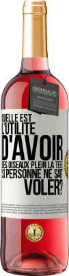 29,95 € Envoi gratuit | Vin rosé Édition ROSÉ Quelle est l'utilité d'avoir des oiseaux plein la tête si personne ne sait voler? Étiquette Blanche. Étiquette personnalisable Vin jeune Récolte 2024 Tempranillo