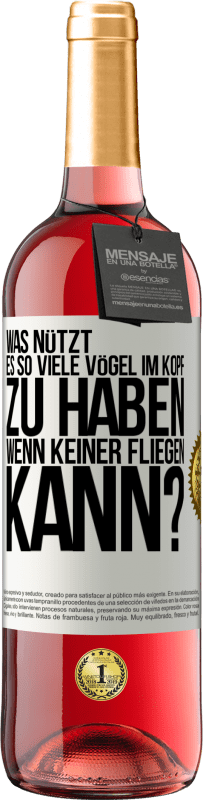 29,95 € Kostenloser Versand | Roséwein ROSÉ Ausgabe Was nützt es, so viele Vögel im Kopf zu haben, wenn keiner fliegen kann? Weißes Etikett. Anpassbares Etikett Junger Wein Ernte 2024 Tempranillo