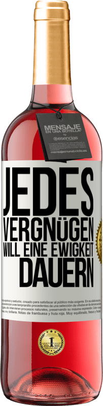 29,95 € Kostenloser Versand | Roséwein ROSÉ Ausgabe Jedes Vergnügen will eine Ewigkeit dauern Weißes Etikett. Anpassbares Etikett Junger Wein Ernte 2024 Tempranillo