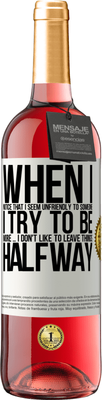 29,95 € 送料無料 | ロゼワイン ROSÉエディション 誰かが私を好きだと気づいたとき、私は彼をもっと好きにしようとします...私は物事を途中で残したくない ホワイトラベル. カスタマイズ可能なラベル 若いワイン 収穫 2025 Tempranillo