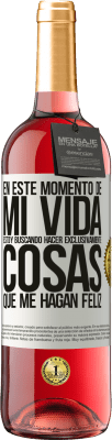 29,95 € Envío gratis | Vino Rosado Edición ROSÉ En este momento de mi vida, estoy buscando hacer exclusivamente cosas que me hagan feliz Etiqueta Blanca. Etiqueta personalizable Vino joven Cosecha 2024 Tempranillo