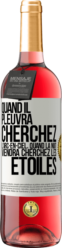 29,95 € Envoi gratuit | Vin rosé Édition ROSÉ Quand il pleuvra cherchez l'arc-en-ciel, quand la nuit viendra cherchez les étoiles Étiquette Blanche. Étiquette personnalisable Vin jeune Récolte 2024 Tempranillo