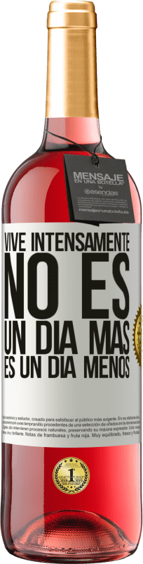 29,95 € Envío gratis | Vino Rosado Edición ROSÉ Vive intensamente, no es un día más es un día menos Etiqueta Blanca. Etiqueta personalizable Vino joven Cosecha 2024 Tempranillo