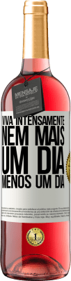 29,95 € Envio grátis | Vinho rosé Edição ROSÉ Viva intensamente, nem mais um dia, menos um dia Etiqueta Branca. Etiqueta personalizável Vinho jovem Colheita 2025 Tempranillo