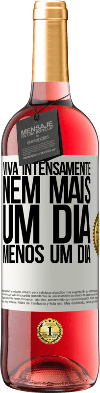 29,95 € Envio grátis | Vinho rosé Edição ROSÉ Viva intensamente, nem mais um dia, menos um dia Etiqueta Branca. Etiqueta personalizável Vinho jovem Colheita 2024 Tempranillo