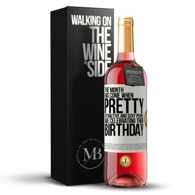 «The month has come, where pretty, attractive and sexy people are celebrating their birthday» ROSÉ Edition