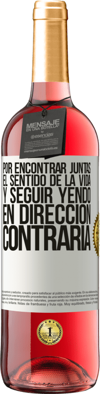 29,95 € Envío gratis | Vino Rosado Edición ROSÉ Por encontrar juntas el sentido de la vida y seguir yendo en dirección contraria Etiqueta Blanca. Etiqueta personalizable Vino joven Cosecha 2024 Tempranillo