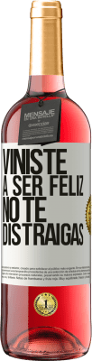 29,95 € Envío gratis | Vino Rosado Edición ROSÉ Viniste a ser feliz, no te distraigas Etiqueta Blanca. Etiqueta personalizable Vino joven Cosecha 2025 Tempranillo