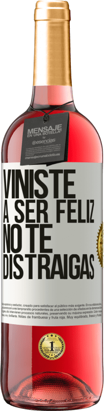29,95 € Envío gratis | Vino Rosado Edición ROSÉ Viniste a ser feliz, no te distraigas Etiqueta Blanca. Etiqueta personalizable Vino joven Cosecha 2023 Tempranillo