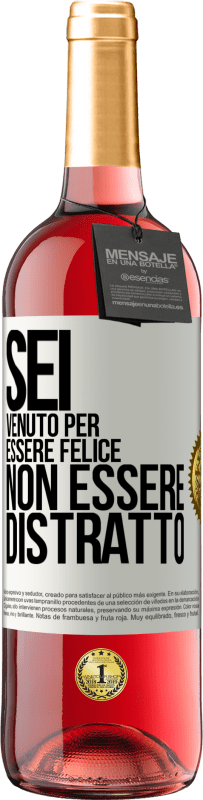 29,95 € Spedizione Gratuita | Vino rosato Edizione ROSÉ Sei venuto per essere felice, non essere distratto Etichetta Bianca. Etichetta personalizzabile Vino giovane Raccogliere 2024 Tempranillo