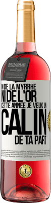 29,95 € Envoi gratuit | Vin rosé Édition ROSÉ Ni de la myrrhe ni de l'or. Cette année je veux un câlin de ta part Étiquette Blanche. Étiquette personnalisable Vin jeune Récolte 2024 Tempranillo