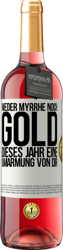 29,95 € Kostenloser Versand | Roséwein ROSÉ Ausgabe Weder Myrrhe noch Gold. Dieses Jahr eine Umarmung von dir Weißes Etikett. Anpassbares Etikett Junger Wein Ernte 2023 Tempranillo
