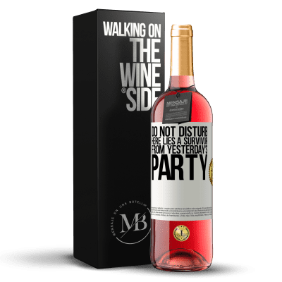 «Do not disturb. Here lies a survivor from yesterday's party» ROSÉ Edition