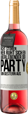 29,95 € Kostenloser Versand | Roséwein ROSÉ Ausgabe Nicht stören. Hier ruht sich ein Überlebender der Party von gestern aus Weißes Etikett. Anpassbares Etikett Junger Wein Ernte 2024 Tempranillo