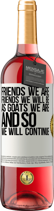 29,95 € Free Shipping | Rosé Wine ROSÉ Edition Friends we are, friends we will be, as goats we are and so we will continue White Label. Customizable label Young wine Harvest 2023 Tempranillo