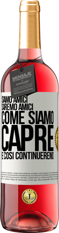 29,95 € Spedizione Gratuita | Vino rosato Edizione ROSÉ Siamo amici, saremo amici, come siamo capre e così continueremo Etichetta Bianca. Etichetta personalizzabile Vino giovane Raccogliere 2024 Tempranillo