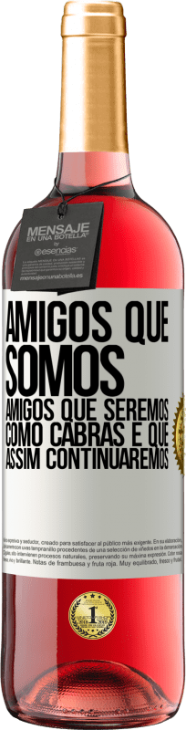 29,95 € Envio grátis | Vinho rosé Edição ROSÉ Amigos que somos, amigos que seremos, como cabras e que assim continuaremos Etiqueta Branca. Etiqueta personalizável Vinho jovem Colheita 2024 Tempranillo