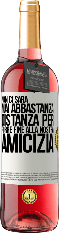 29,95 € Spedizione Gratuita | Vino rosato Edizione ROSÉ Non ci sarà mai abbastanza distanza per porre fine alla nostra amicizia Etichetta Bianca. Etichetta personalizzabile Vino giovane Raccogliere 2024 Tempranillo