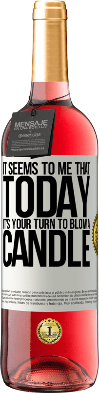 29,95 € Free Shipping | Rosé Wine ROSÉ Edition It seems to me that today, it's your turn to blow a candle White Label. Customizable label Young wine Harvest 2025 Tempranillo