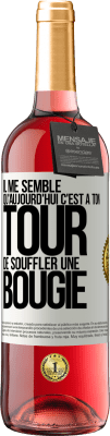 29,95 € Envoi gratuit | Vin rosé Édition ROSÉ Il me semble qu'aujourd'hui c'est à ton tour de souffler une bougie Étiquette Blanche. Étiquette personnalisable Vin jeune Récolte 2024 Tempranillo