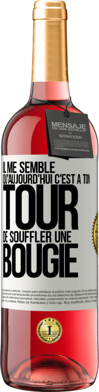 29,95 € Envoi gratuit | Vin rosé Édition ROSÉ Il me semble qu'aujourd'hui c'est à ton tour de souffler une bougie Étiquette Blanche. Étiquette personnalisable Vin jeune Récolte 2024 Tempranillo