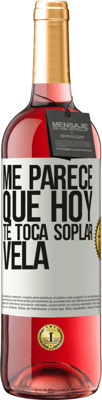 29,95 € Envío gratis | Vino Rosado Edición ROSÉ Me parece que hoy, te toca soplar vela Etiqueta Blanca. Etiqueta personalizable Vino joven Cosecha 2024 Tempranillo