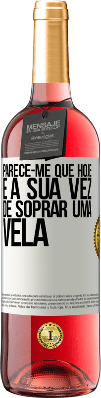 29,95 € Envio grátis | Vinho rosé Edição ROSÉ Parece-me que hoje, é a sua vez de soprar uma vela Etiqueta Branca. Etiqueta personalizável Vinho jovem Colheita 2024 Tempranillo