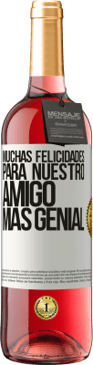 29,95 € Envío gratis | Vino Rosado Edición ROSÉ Muchas felicidades para nuestro amigo mas genial Etiqueta Blanca. Etiqueta personalizable Vino joven Cosecha 2024 Tempranillo