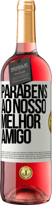 29,95 € Envio grátis | Vinho rosé Edição ROSÉ Parabéns ao nosso melhor amigo Etiqueta Branca. Etiqueta personalizável Vinho jovem Colheita 2025 Tempranillo