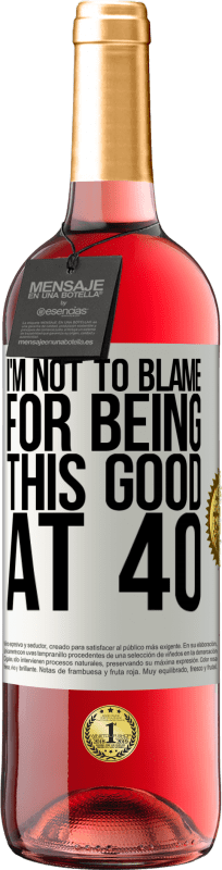 29,95 € Free Shipping | Rosé Wine ROSÉ Edition I'm not to blame for being this good at 40 White Label. Customizable label Young wine Harvest 2023 Tempranillo
